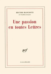 Une passion en toutes lettres - Bianciotti Hector