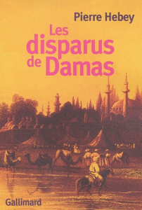 Les disparus de Damas. Deux histoires de meurtre rituel - Hebey Pierre