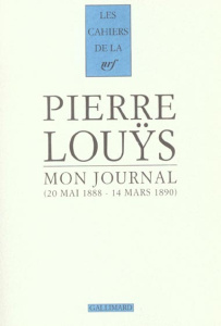 Mon journal. 20 mai 1888 - 14 mars 1890 - Louÿs Pierre