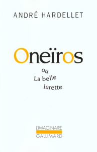 Oneïros ou La belle lurette - Hardellet André