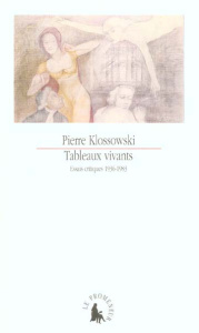 Tableaux vivants. Essais critiques, 1936-1983 - Klossowski Pierre