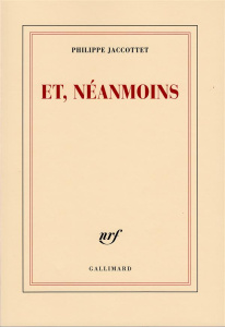 Et, néanmoins. Proses et poésies - Jaccottet Philippe