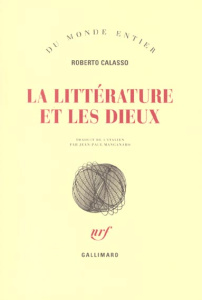 La littérature et les dieux - Calasso Roberto