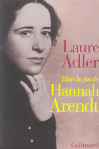 Dans les pas de Hannah Arendt - Adler Laure