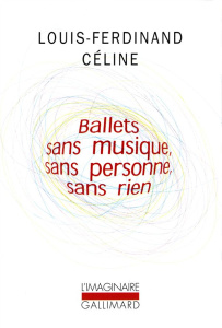 Ballets sans musique, sans personne, sans rien précédé de Secrets dans l'île et suivi de Progrès - Céline Louis-Ferdinand