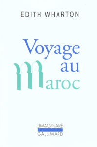 Voyage au Maroc - Wharton Edith