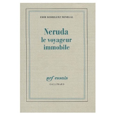 Neruda le voyageur immobile - Rodriguez Monegal Emir