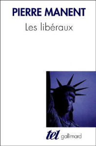 Les libéraux - Manent Pierre