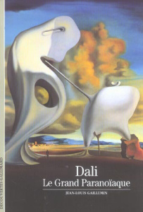 Dali. Le Grand Paranoïaque - Gaillemin Jean-Louis