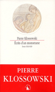Ecrits d'un monomane. Essais 1933-1939 - Klossowski Pierre