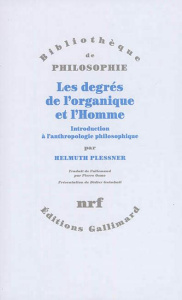 Les degrés de l'organique et l'Homme. Introduction à l'anthropologie philosophique - Plessner Helmuth ; Osmo Pierre ; Guimbail Didier