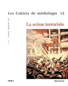Les Cahiers de médiologie N° 13 Premier semestre 2002 : La scène terroriste - COLLECTIF