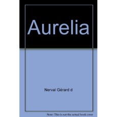Aurélia - Nerval Gérard de