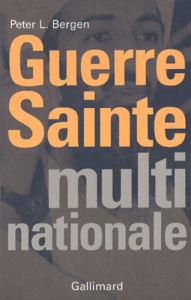 Guerre sainte, multinationale - Bergen Peter-L