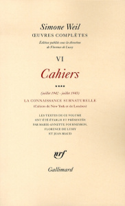 Oeuvres complètes. Tome 6, Volume 4, Cahiers (juillet 1942-juillet 1943) La connaissance surnaturell - Weil Simone ; Devaux André A. ; Lussy Florence de