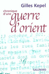 Chronique d'une guerre d'orient (automne 2001) suivi de Brève chronique d'Israël et de Palestine (av - Kepel Gilles