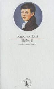 Oeuvres complètes. Tome 4, Théâtre II - Kleist Heinrich von