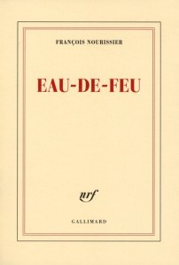 Eau-de-feu - Nourissier François