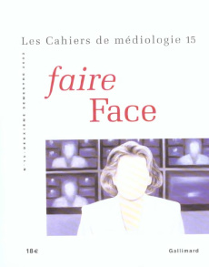 Les cahiers de médiologie N° 15 Deuxième semestre 2002 : Faire face - COLLECTIF