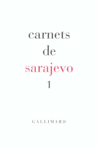 Carnets de Sarajevo. Tome 1, Rencontres européennes du livre de Sarajevo - Žuric Vule ; Matvejevic Predrag ; Šalamun Tomaž ;