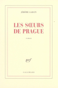 Les soeurs de Prague - Garcin Jérôme
