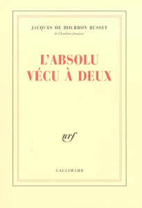 L'absolu vécu à deux - Bourbon Busset Jacques de