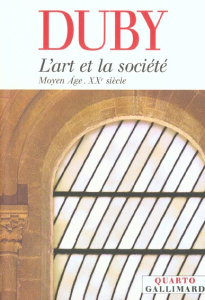 L'art et la société. Moyen Age-XXe siècle - Duby Georges