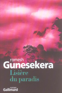 Lisière du paradis - Gunesekera Romesh ; Rovera Catherine