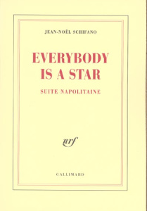 Everybody is a star. Suite napolitaine - Schifano Jean-Noël