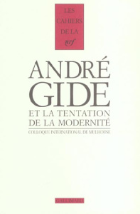 Gide et la tentation de la modernité. Actes du colloque international de Mulhouse (25-27 octobre 200 - Gide André