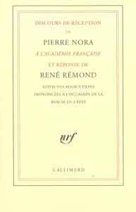 Discours de réception de Pierre Nora à l'Académie française et réponse de René Rémond suivis des all - Nora Pierre ; Rémond René