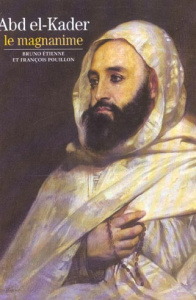 Abd el-Kader, le magnanime - Etienne Bruno ; Pouillon François