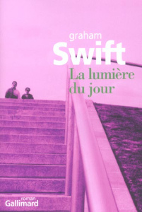 La lumière du jour - Swift Graham ; Davreu Robert