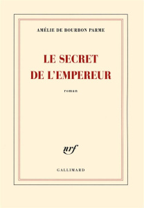 Le secret de l'empereur - Bourbon Parme Amélie de