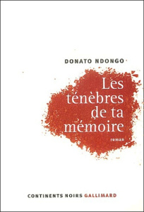 Les ténèbres de ta mémoire - Ndongo Donato ; Rosset Françoise ; Drucker Josabet