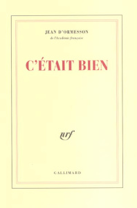 C'était bien - Ormesson Jean d'