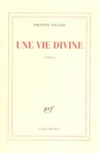 Une vie divine - Sollers Philippe
