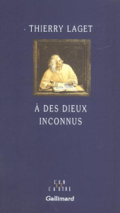 A des dieux inconnus - Laget Thierry