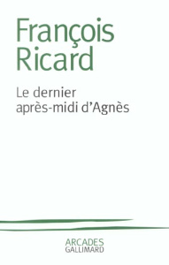 Le dernier après-midi d'Agnès - Ricard François