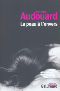 La peau à l'envers - Audouard Antoine