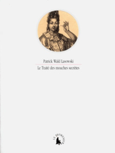 Le traité des mouches secrètes - Wald Lasowski Patrick