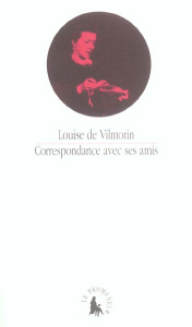 Correspondance avec ses amis - Vilmorin Louise de ; Muth Olivier