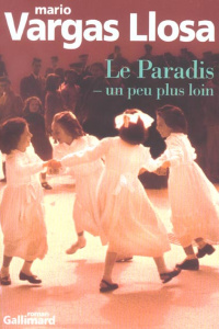Le paradis - un peu plus loin - Vargas Llosa Mario