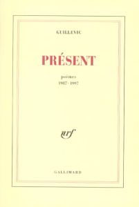 Présent . Poèmes 1987-1997 - GUILLEVIC EUGENE
