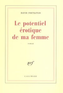Le potentiel érotique de ma femme - Foenkinos David