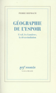 Géographie de l'espoir. L'exil, les Lumières, la désassimilation - Birnbaum Pierre