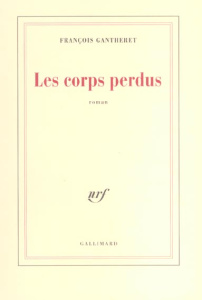 Les corps perdus - Gantheret François