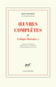 Oeuvres complètes. Tome 4, Critique littéraire, I - Paulhan Jean ; Baillaud Bernard