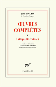 Oeuvres complètes. Tome 5, Critique littéraire, II - Paulhan Jean ; Baillaud Bernard