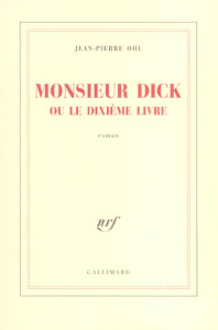 Monsieur Dick ou le dixième livre - Ohl Jean-Pierre